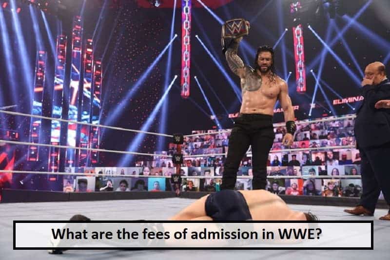 What are the fees of admission in WWE?