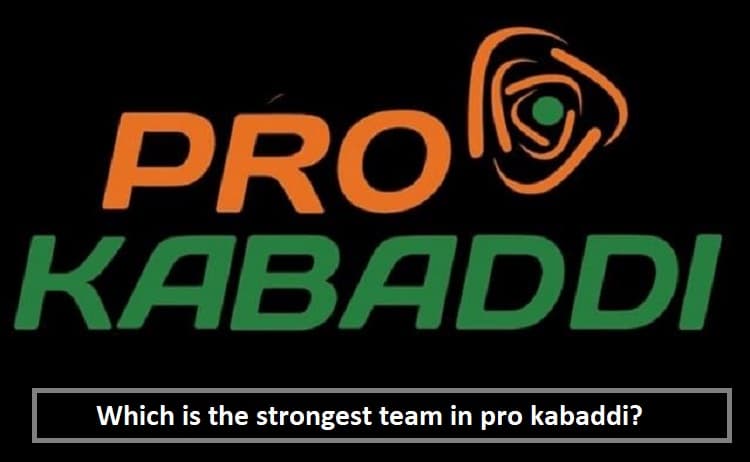 Which is the strongest team in pro kabaddi?