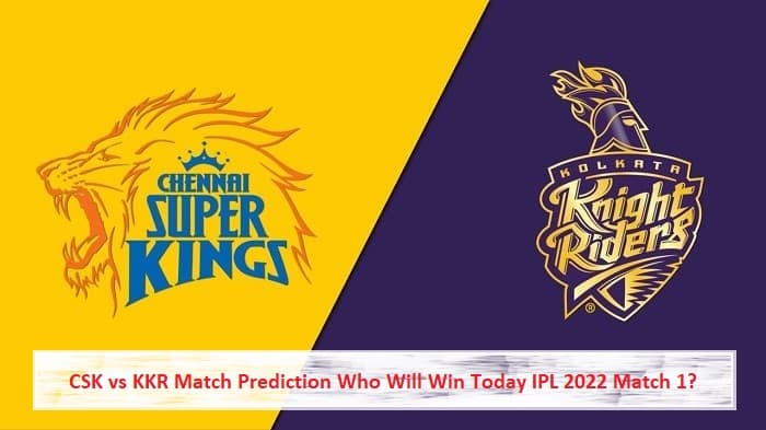 CSK vs KKR Match Prediction Who Will Win Today IPL 2022 Match 1 – Saturday, March 26th, 2022