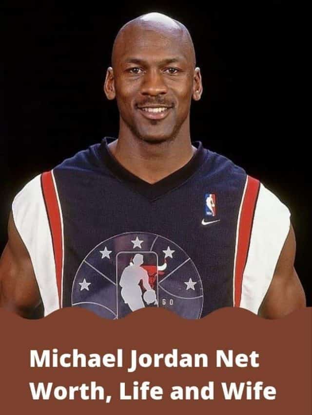 Michael Jordan Net Worth, Life and Wife