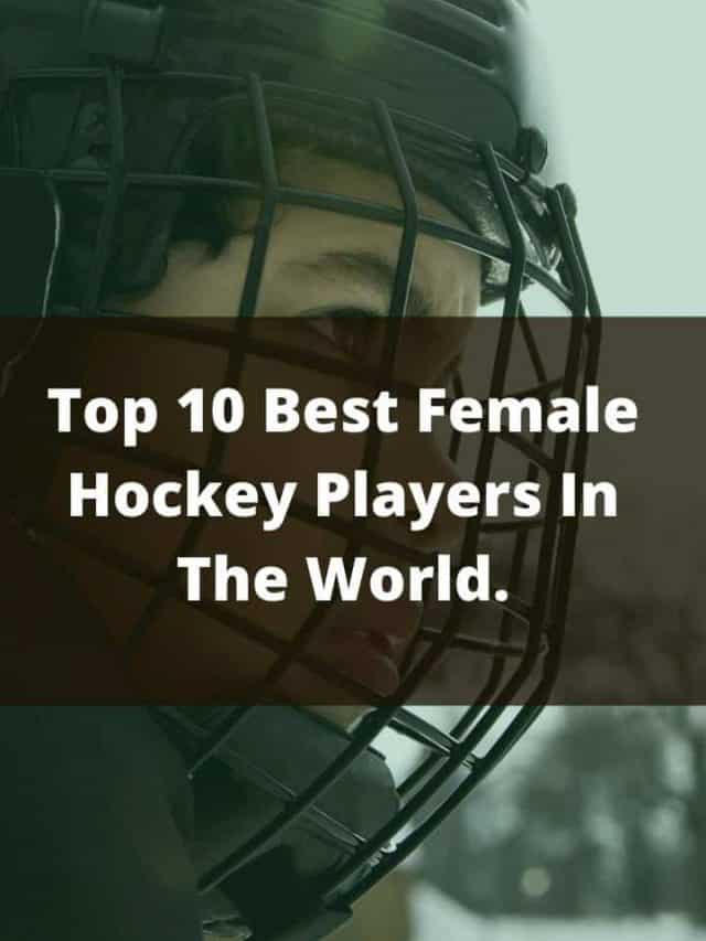 Top 10 Best Female Hockey Players In The World