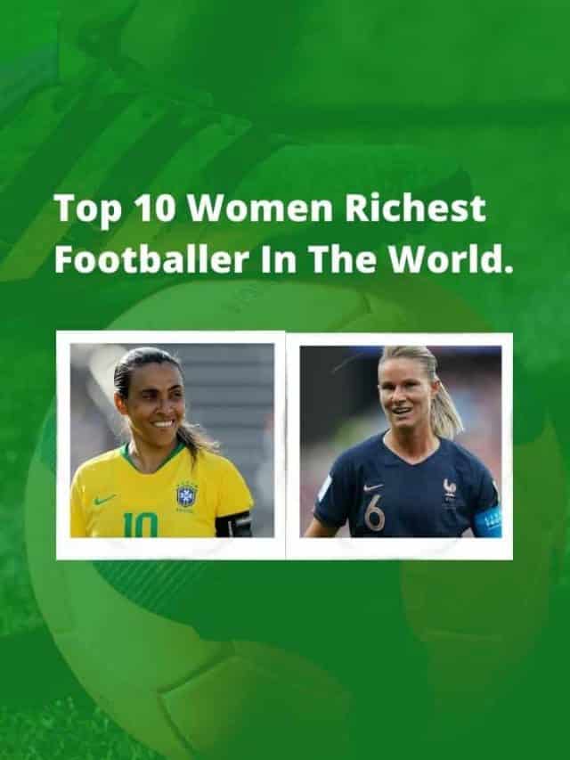 Top 10 Women Richest Footballer In The World